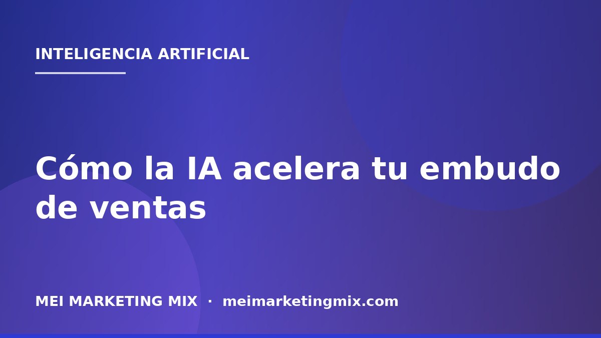 Cómo la IA acelera tu embudo de ventas
