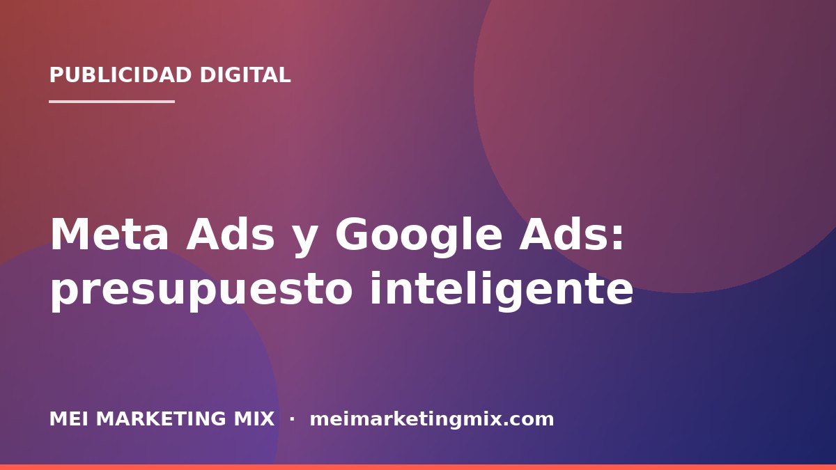Meta Ads y SEM: presupuesto inteligente