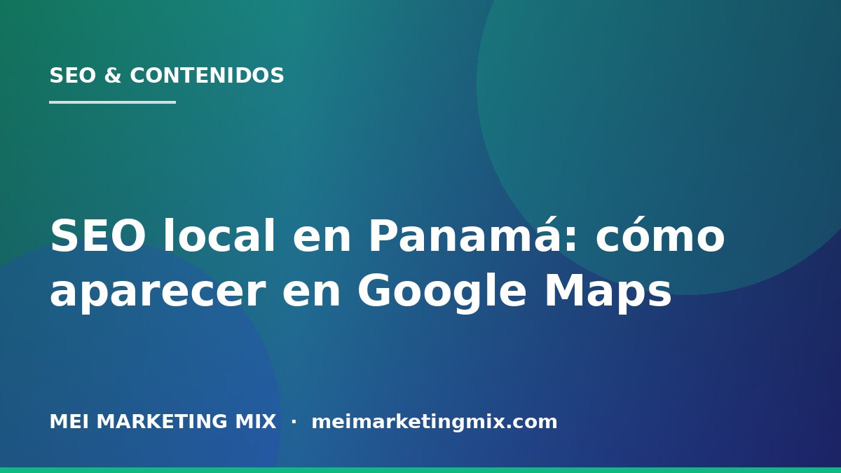 SEO local en Panamá: cómo aparecer en Google Maps